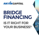 The Pros and Cons of Bridge Financing: Is it Right for Your Business