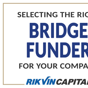 Rikvin Capital - Selecting the right Bridge Funder for your company