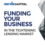 Rikvin Capital - Options for Funding Your Business in the Tightening Lending Market