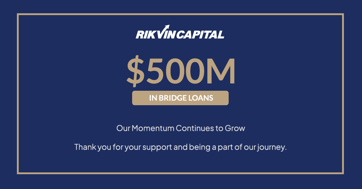 Rikvin Capital - Milestone of Over $500M in Bridge Loans
